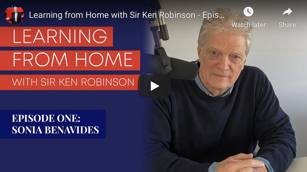 Learning from Home with Sir Ken Robinson - Episode 1 with Sonia Benavides and Kate Robinson